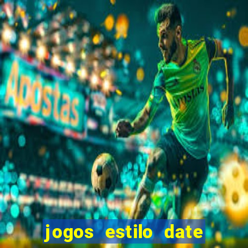 jogos estilo date ariane para android